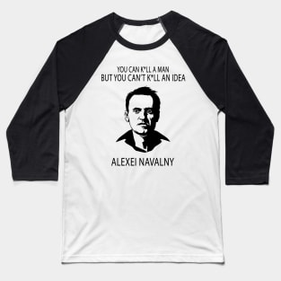 You Can K*ll A Man But You Can K*ll An Idea Alexei Navalny Baseball T-Shirt